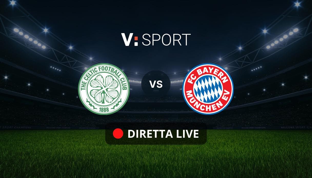 Celtic - Bayern Monaco Live