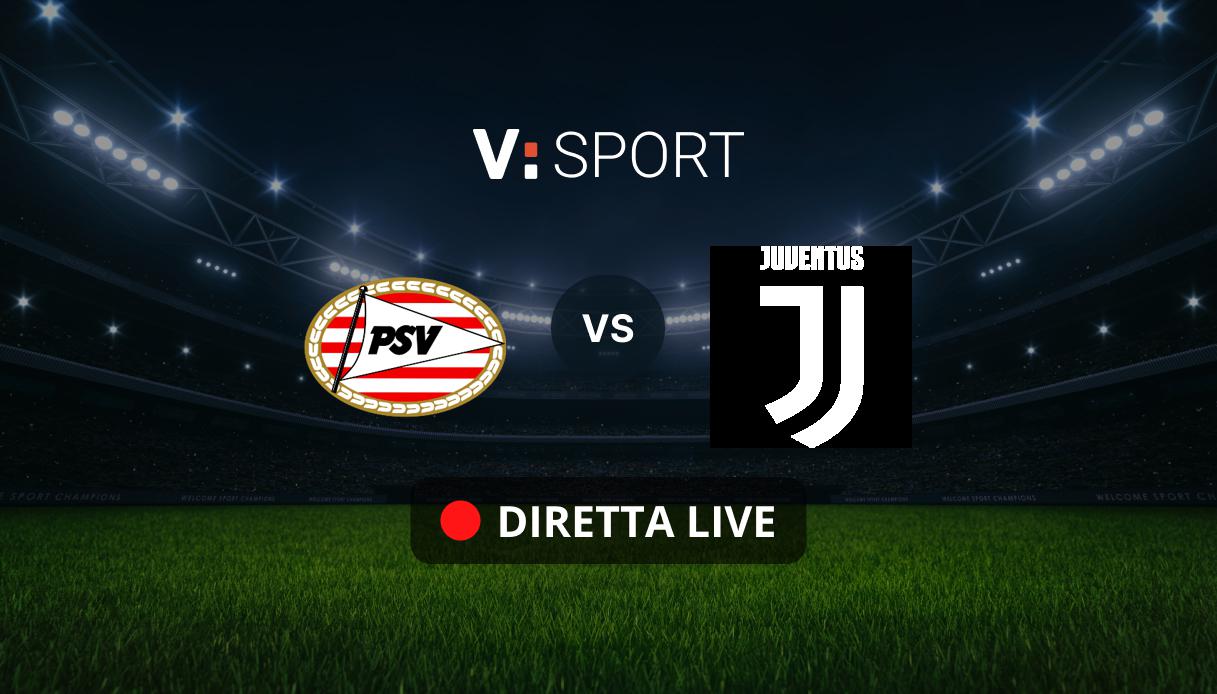 PSV Eindhoven - Juventus Live